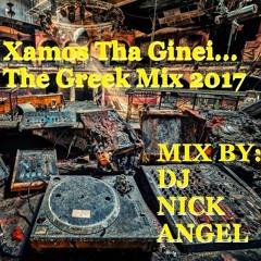 Xamos Tha Ginei...The Greek Mix 2017 By Dj Nick Angel