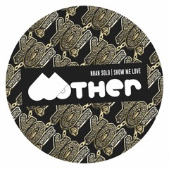 OUT NOW : MOTHER054 | Nhan Solo - Show Me Love EP