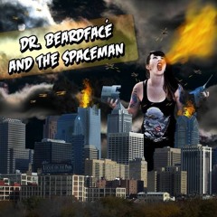 Dr. Beardface And The Spaceman - Oi To The World