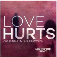 Antian Rose And Erik Kauffmann - Love Hurts (Nikefore Remix)