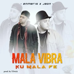 Enmeris ft Jeon - Mala Vibra Ku Mala Fe