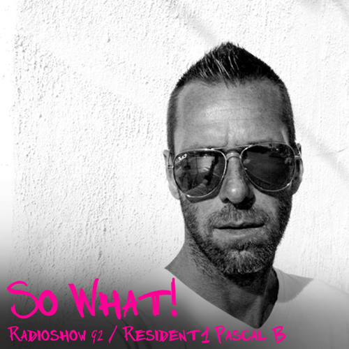 So What Radioshow 92/Pascal B [1st Resident]