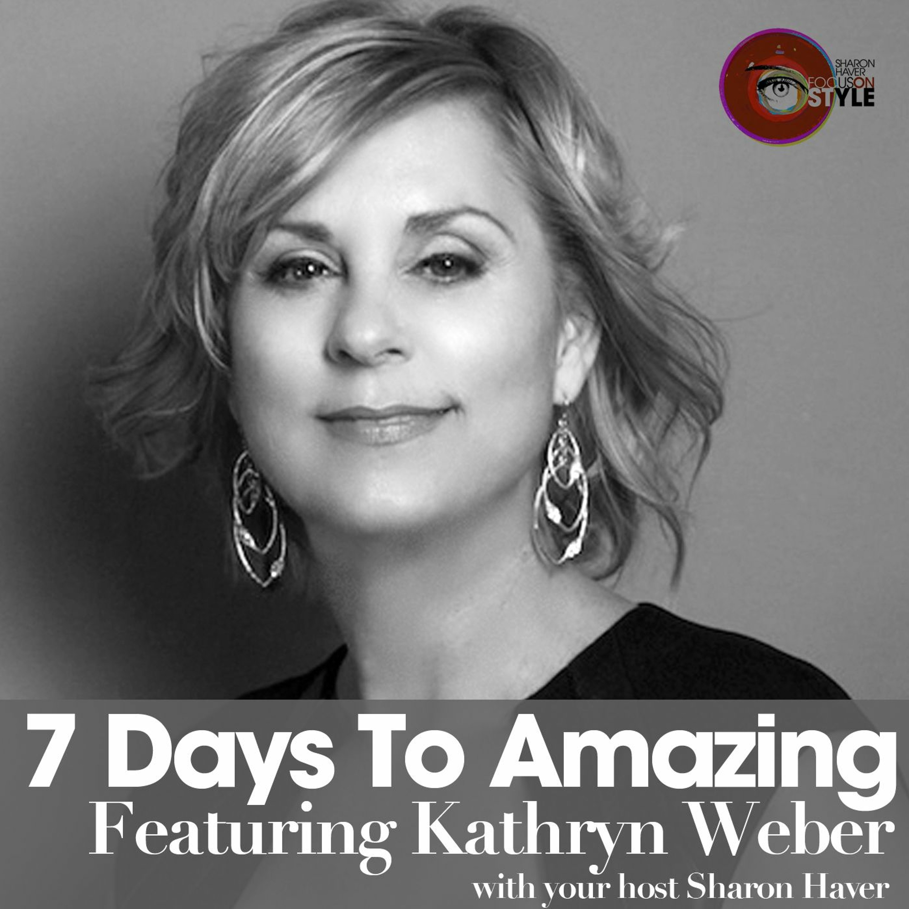 7 Days To Amazing Podcast with Sharon Haver