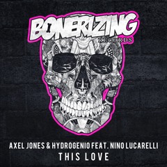 Axel Jones & Hydrogenio feat. Nino Lucarelli - This Love (Premiered by Hardwell) Out Now