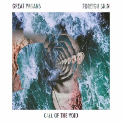 Call Of The Void (Foreign Skin Remix)