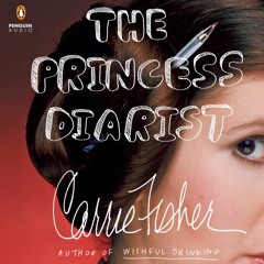 The Princess Diarist by Carrie Fisher, narrated by the author and Billie Lourd