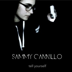 Tell Yourself by Sammy Cannillo