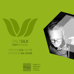 Only Silk 159: Deep Sessions - Da Funk Mix (Part 2)