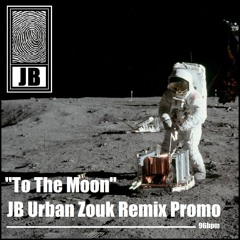 To The Moon (JB Urban Zouk Rmx)