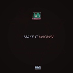 Make It Known