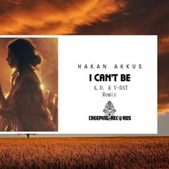 Hakan Akkus - I Can't Be (K.D. & V-Dat Remix) Free Download