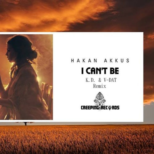 Stream Hakan Akkus - I Can't Be (K.D. & V-Dat Remix) Free Download by V-Dat  | Listen online for free on SoundCloud