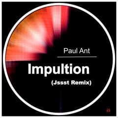 Paul Ant - Impultion (Jssst Remix)