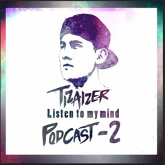 TIZAIZER - Listen To  My Mind (PODCAST 002)