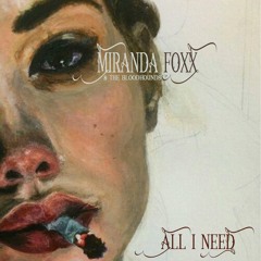 Miranda Foxx & The Bloodhounds - All I Need