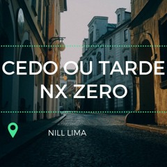 Cedo ou Tarde - Nx Zero - Nil Lima