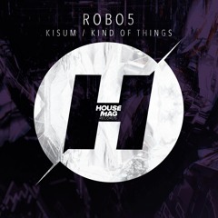 Robo5 - Kisum / Kind Of Things - Out NOW!