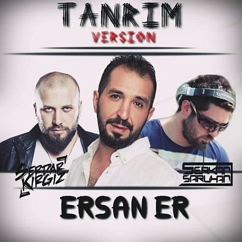 Stream Ersan Er - Tanrim (Serdar KIRGIZ & Serkan SARUHAN Version) by Serdar  KIRGIZ | Listen online for free on SoundCloud