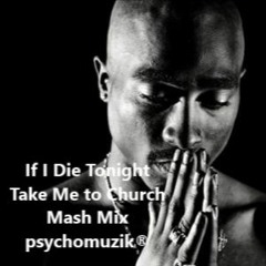 If I Die Tonight Take Me To Church - Tupac Remix 91bpm