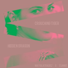 Mayolatradez x [SANO] - Crouching Tiger, Hidden Dragon