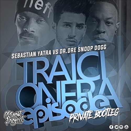 Sebastian Yatra Vs Dr.Dre Ft. Snoop Dogg - Traicionera Episode (Minost Project Private Bootleg)