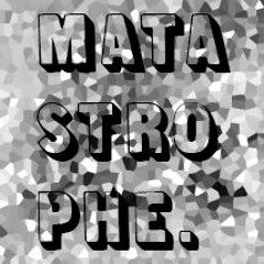 Matastrophe
