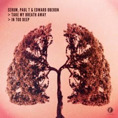 Serum, Paul T & Edward Oberon - Take My Breath Away [V Recordings]