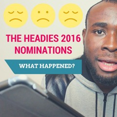 The Headies 2016 Nominations - What Happened??? Afrobeats Debate 003