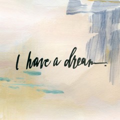 I Have A Dream
