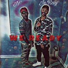 We Ready- JT Ft. Je'Ray