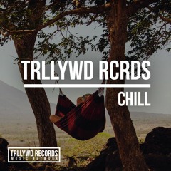 TRLLYWD Records℠ | Chill