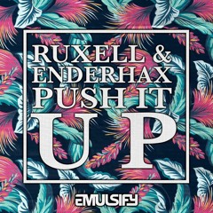 Ruxell & Enderhax - Push It Up (Original Mix)
