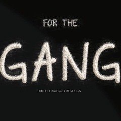 SQUARE ENT (Colo X Business) ft Big Tobz - For the GANG - Prod by Foots