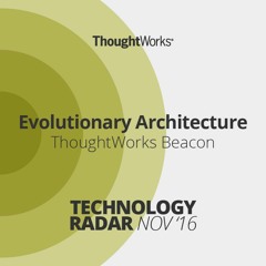 Evolutionary Architecture  |  ThoughtWorks Beacon