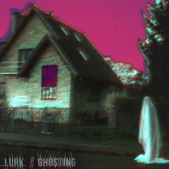 Lurk - Ghosting