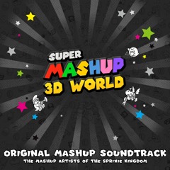 Super Mashup 3D World Staff Roll ft. xwasp ~ Out Now!!