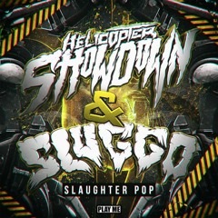 Sluggo & Helicopter Showdown - Slaughter Pop (PLAY ME)