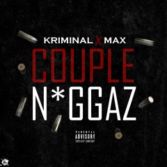 Kriminal x Max YB - Couple Niggaz (prod. @YoungGizzleDB )