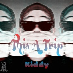 This A Trip Ft Kiddy.
