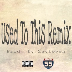 Used To This (HIGH55 REMIX) Prod. By Zaytoven
