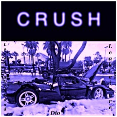 Crush - LoveSongDesmond, Dio, & Leak Leisure
