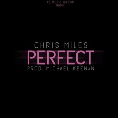 Chris Miles - Perfect (prod. Michael Keenan)