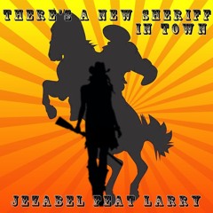 Jezabel feat L4RRY - There's a new Sheriff in town