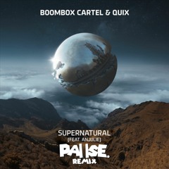 Boombox Cartel, Quix - Supernatural feat. Anjulie (Pause. Remix)