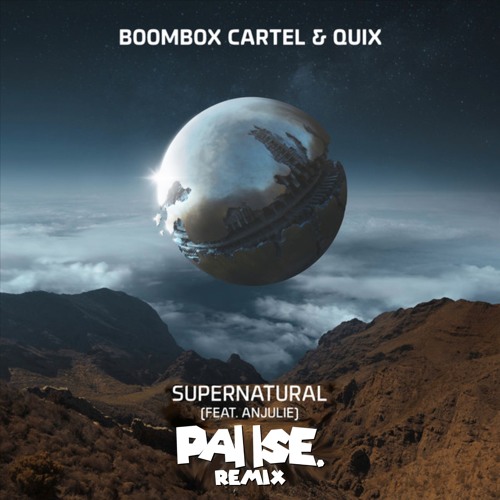 Boombox Cartel, Quix - Supernatural feat. Anjulie (Pause. Remix)