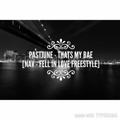 pastJune - thats my bae [Nav x Fell in Love Freestyle]