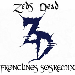 ZEDS DEAD x NGHTMRE - FRONTLINES (SOS REMIX) V2.0