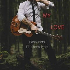 Derek Pitts My Love (Cover) - FT. SharpHeart