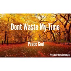 Dont Waste My Time