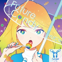 ゆーしえ (YUC'e) - Future Candy (Jun Usagi Remix)